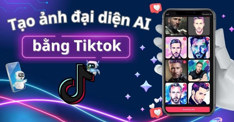 Cách tạo ảnh đại diện AI TikTok đơn giản và chi tiết mà bạn nên biết