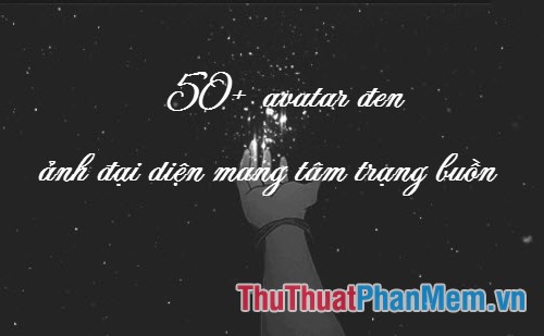 Bộ sưu tập hình đại diện đen tuyền - Hơn 50 lựa chọn cho tâm trạng buồn