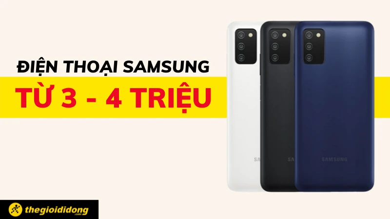 Tổng hợp 5 điện thoại Samsung từ 3 đến 4 triệu tốt nhất hiện nay