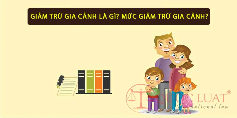 Giảm trừ gia cảnh là gì? Mức giảm trừ gia cảnh năm 2023